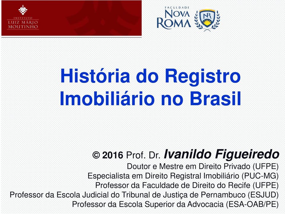 Registral Imobiliário (PUC-MG) Professor da Faculdade de Direito do Recife (UFPE)