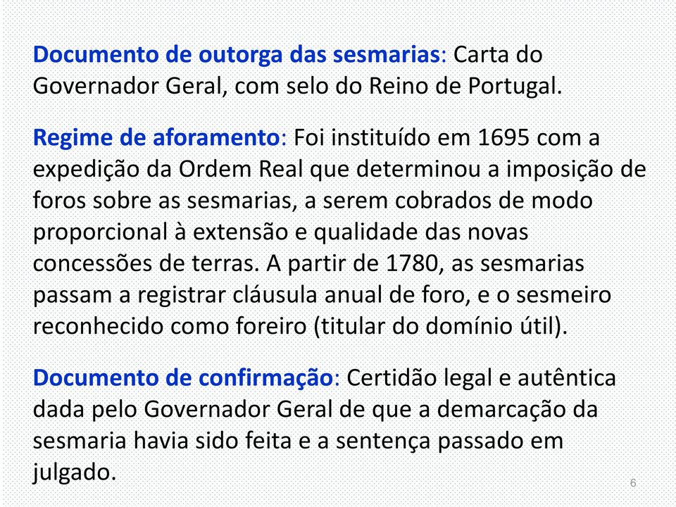 modo proporcional à extensão e qualidade das novas concessões de terras.