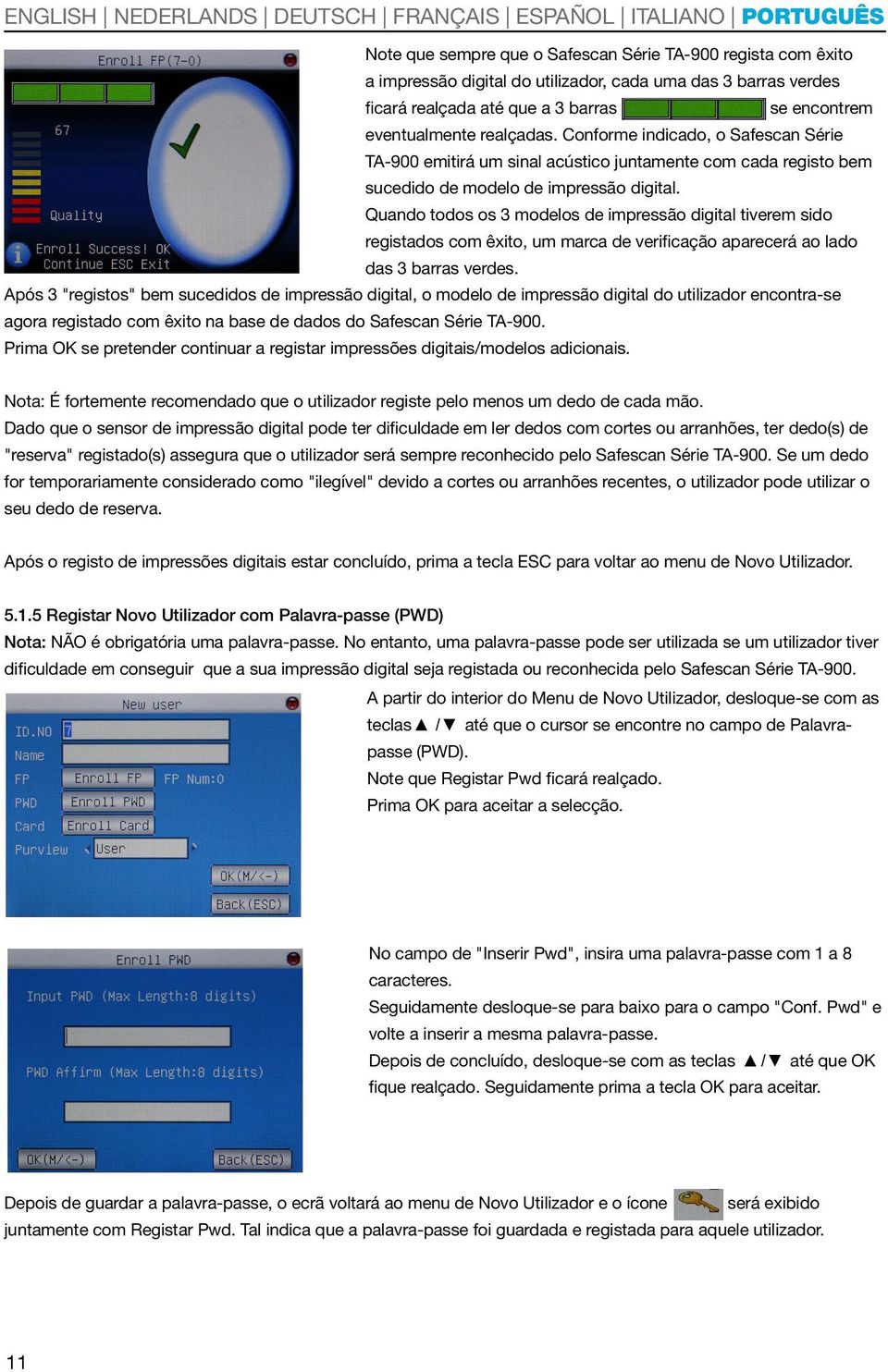 Quando todos os 3 modelos de impressão digital tiverem sido registados com êxito, um marca de verificação aparecerá ao lado das 3 barras verdes.