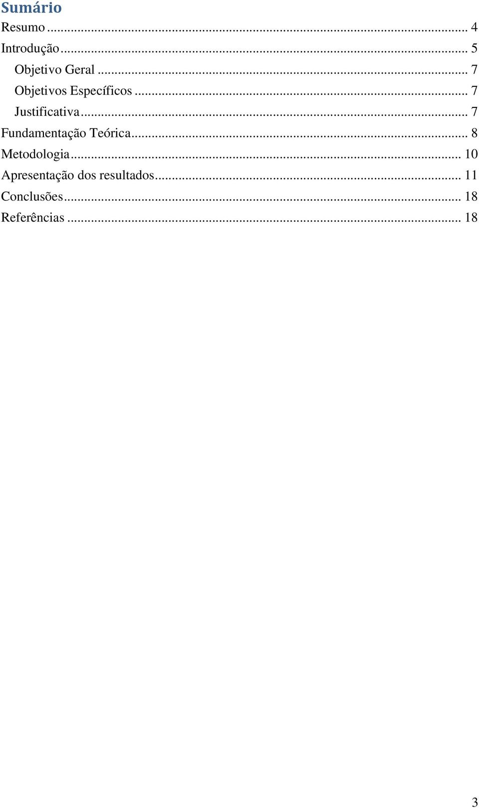 .. 7 Fundamentação Teórica... 8 Metodologia.