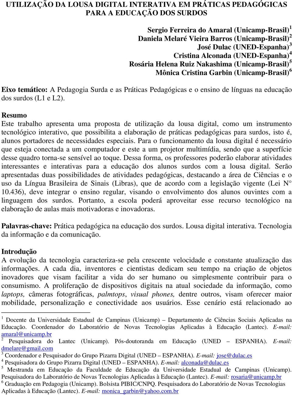 Pedagógicas e o ensino de línguas na educação dos surdos (L1 e L2).