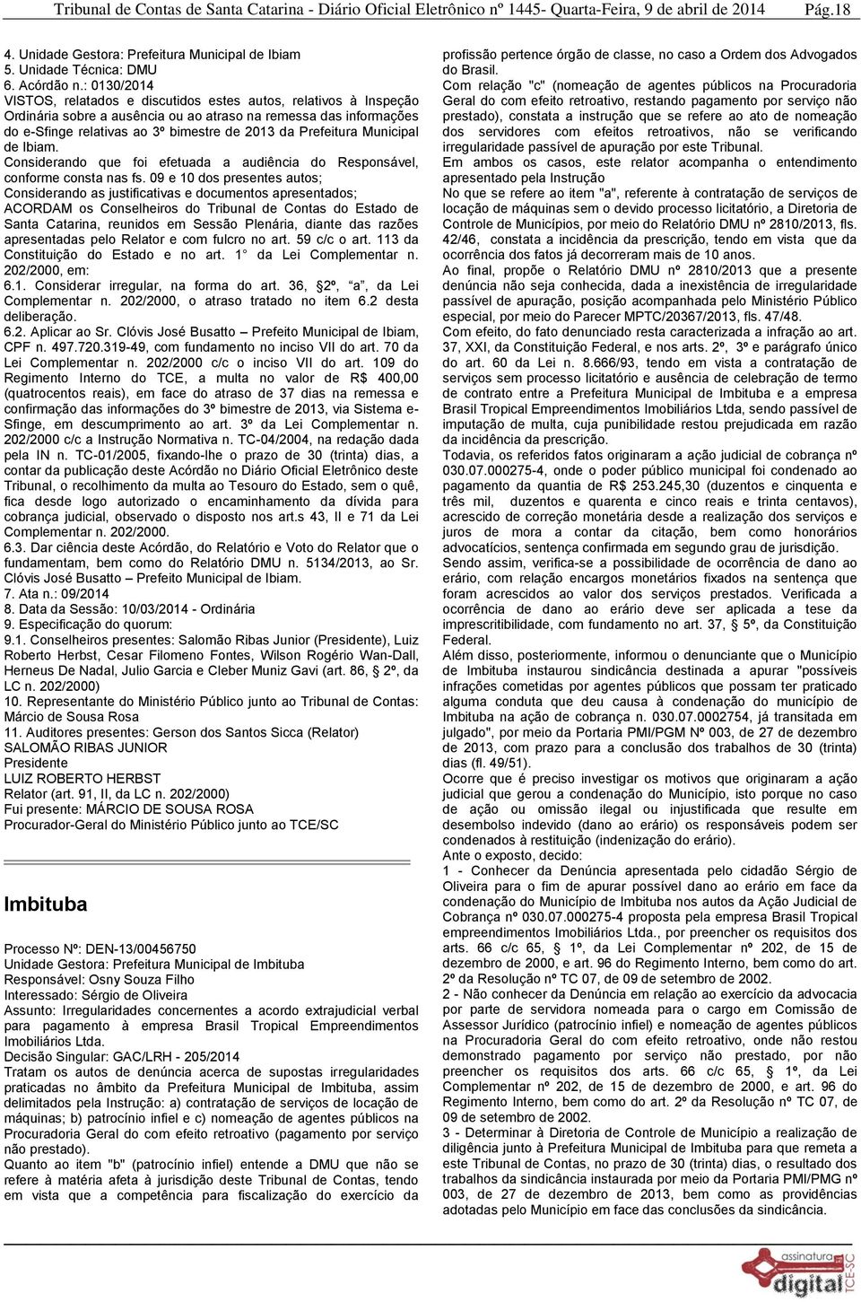 Prefeitura Municipal de Ibiam. Considerando que foi efetuada a audiência do Responsável, conforme consta nas fs.