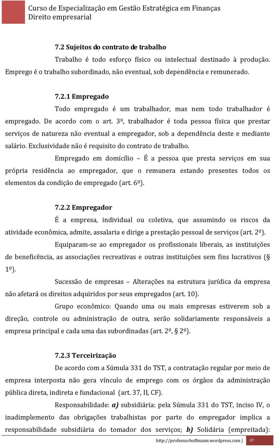 Exclusividade não é requisito do contrato de trabalho.