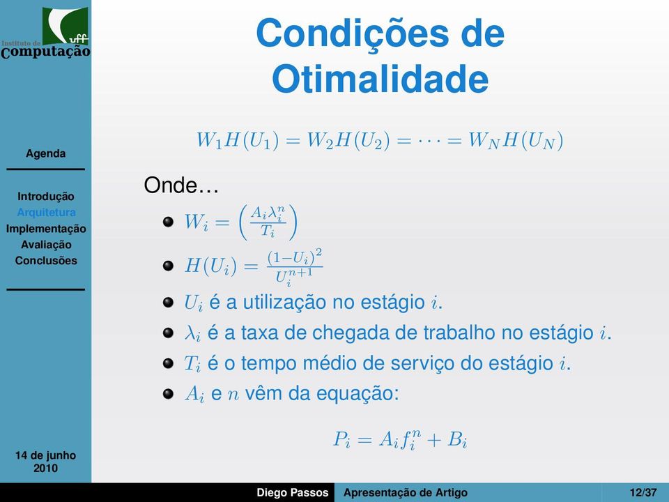 λ i é a taxa de chegada de trabalho no estágio i.