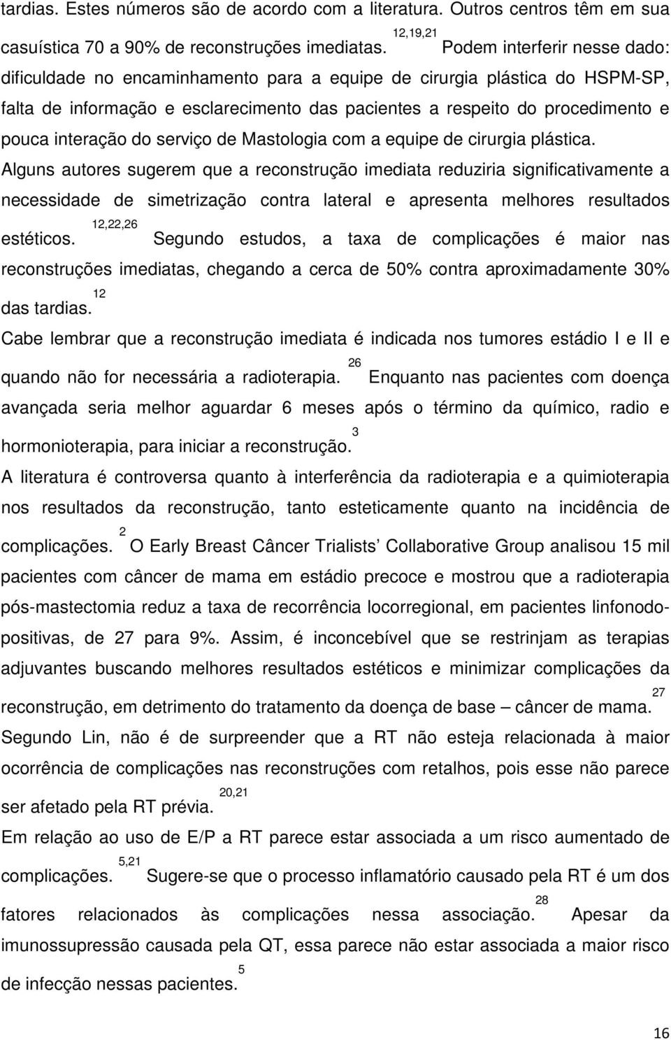 pouca interação do serviço de Mastologia com a equipe de cirurgia plástica.