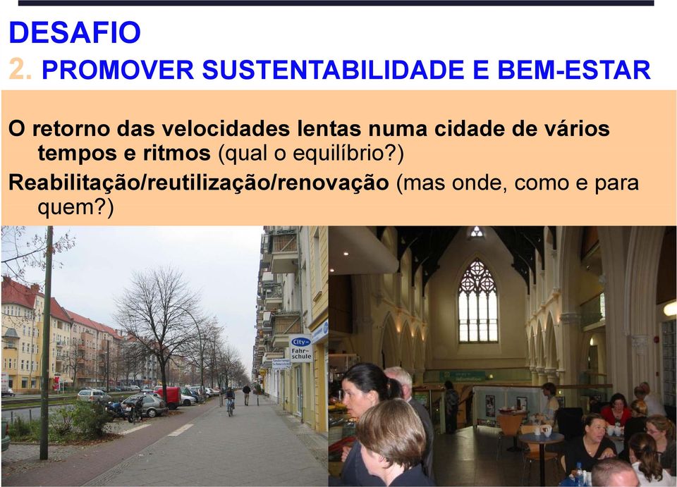 velocidades lentas numa cidade de vários tempos e