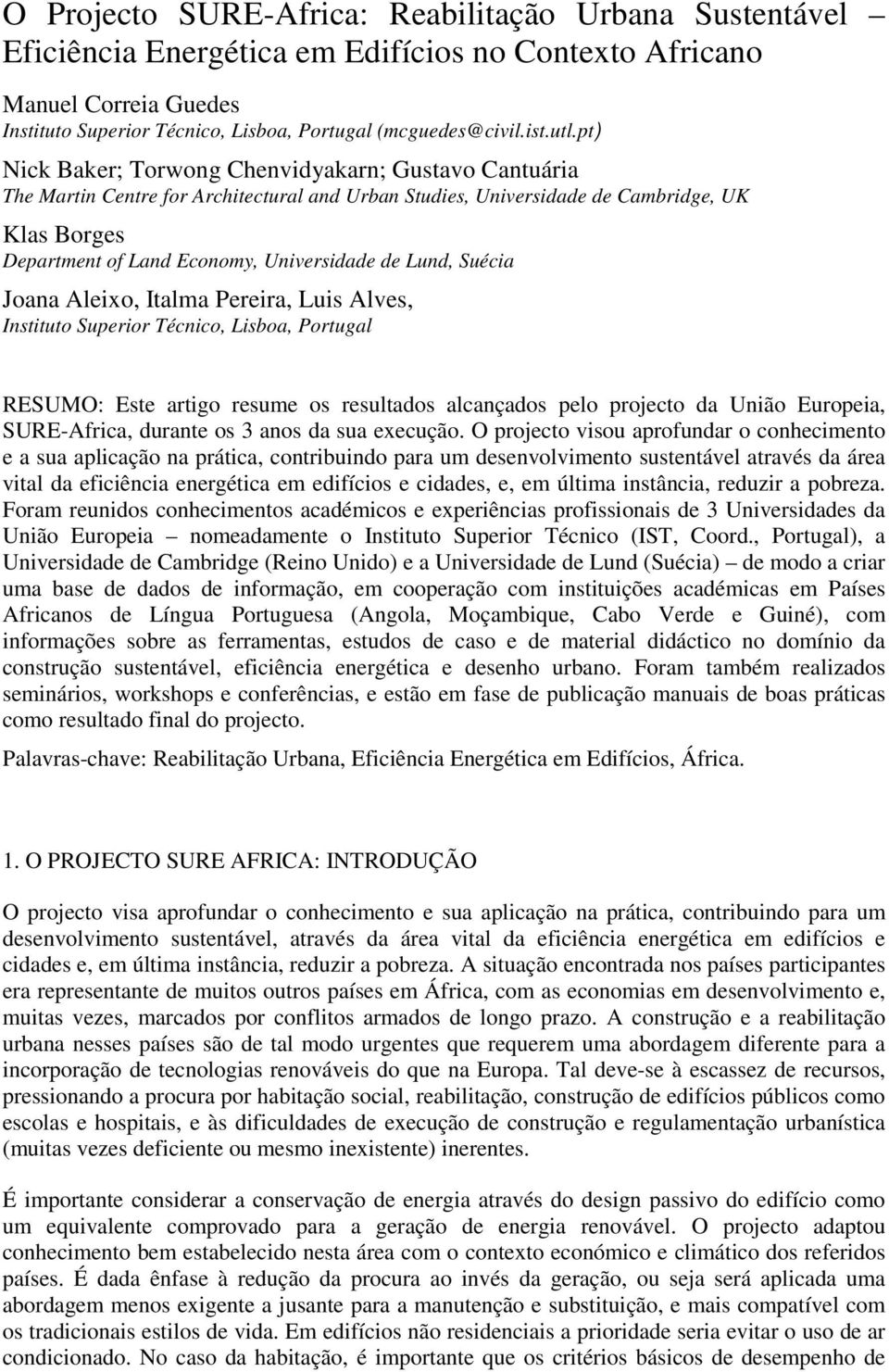 de Lund, Suécia Joana Aleixo, Italma Pereira, Luis Alves, Instituto Superior Técnico, Lisboa, Portugal RESUMO: Este artigo resume os resultados alcançados pelo projecto da União Europeia,