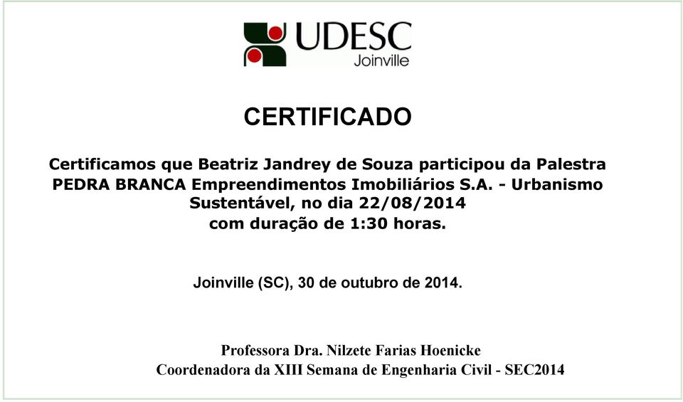 Joinville (SC), 30 de outubro de 2014. Professora Dra.