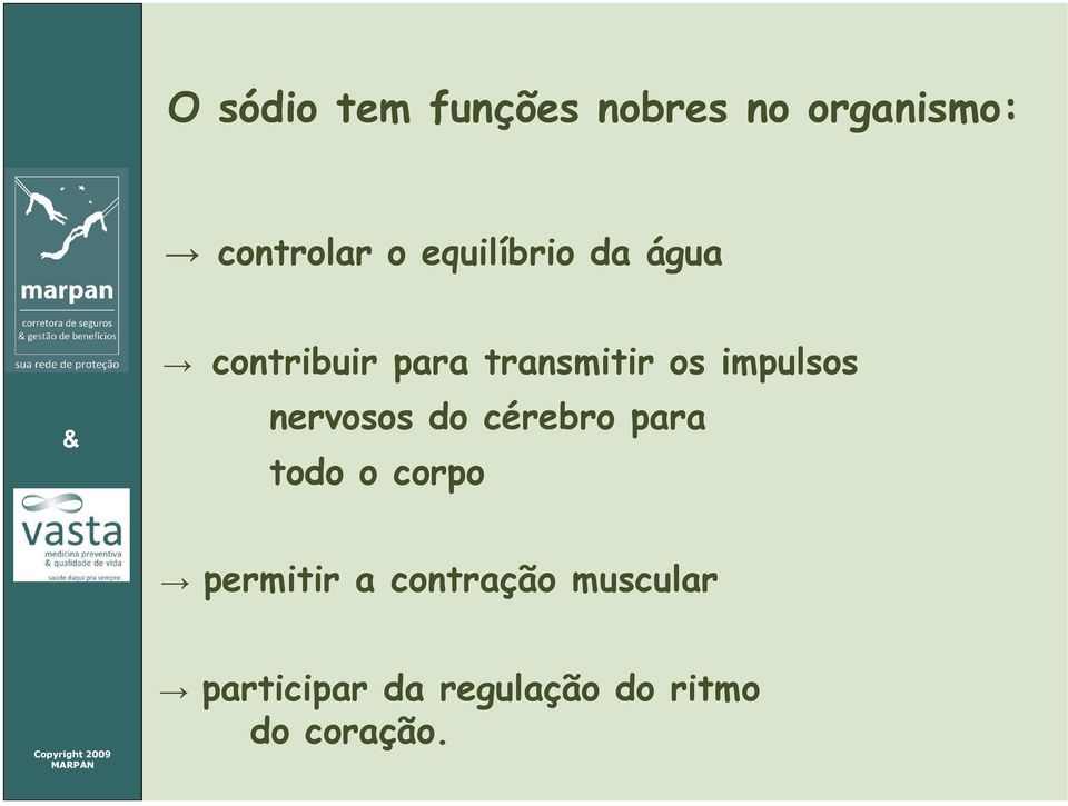 impulsos nervosos do cérebro para todo o corpo permitir