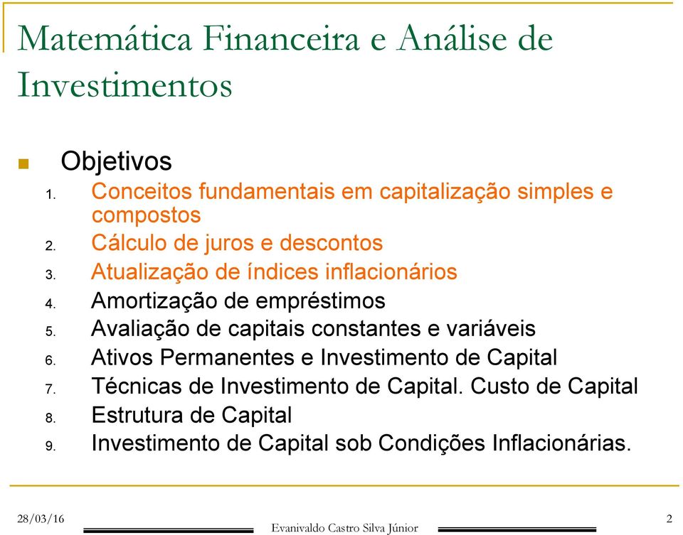 Avaliação de capitais costates e variáveis 6. Ativos Permaetes e Ivestimeto de Capital 7.