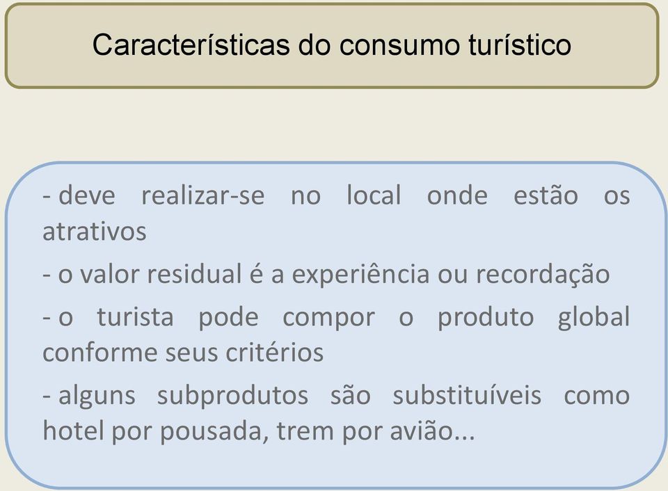 o turista pode compor o produto global conforme seus critérios -