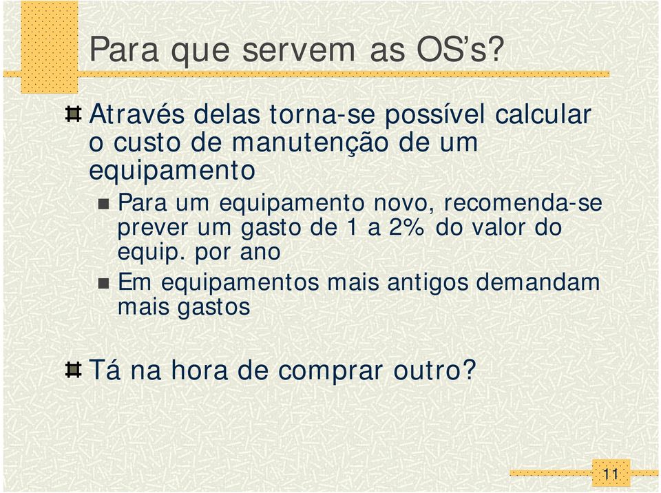 equipamento Para um equipamento novo, recomenda-se prever um gasto de