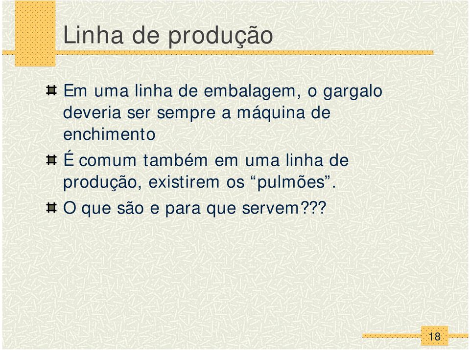 enchimento É comum também em uma linha de