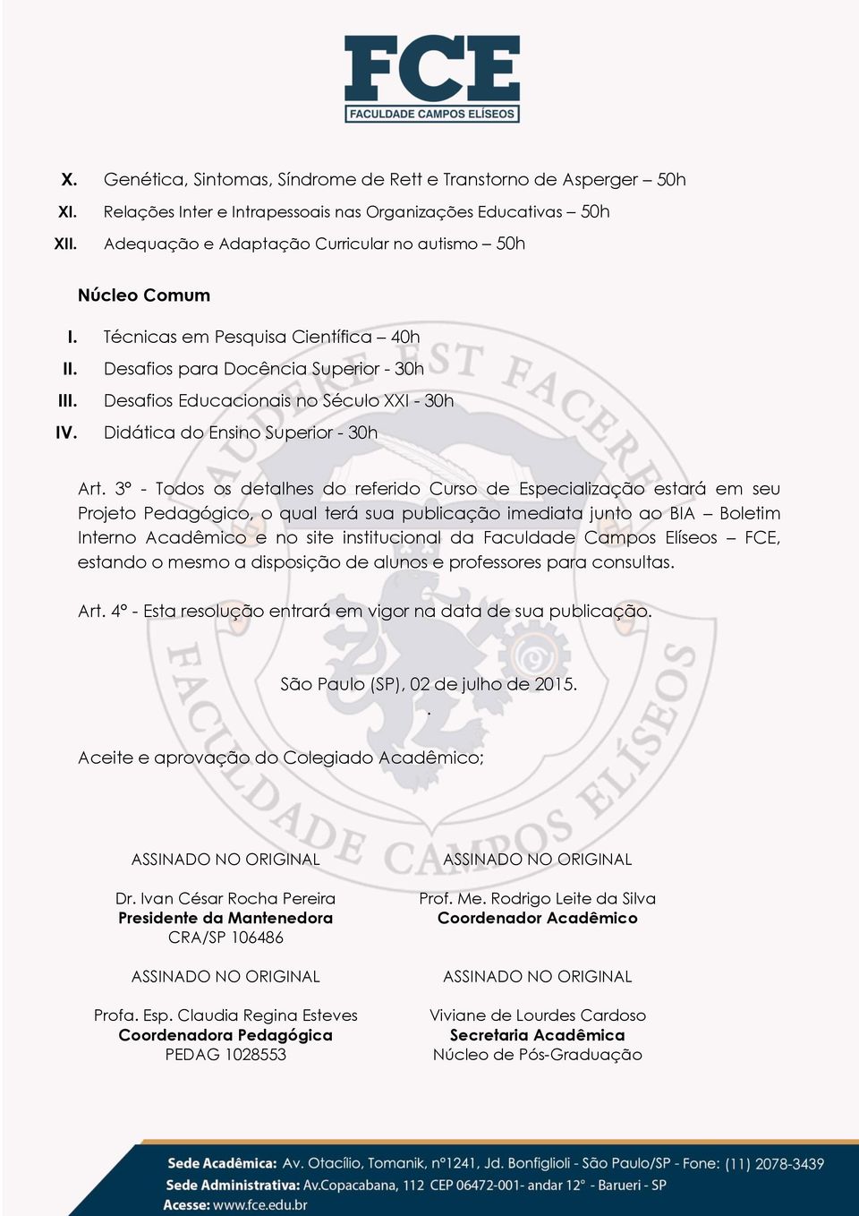 Desafios para Docência Superior - 30h Desafios Educacionais no Século XXI - 30h Didática do Ensino Superior - 30h Art.