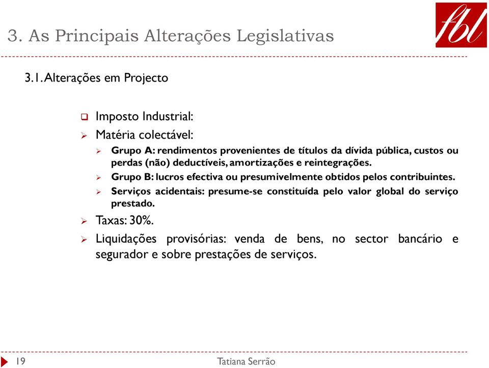 Grupo B: lucros efectiva ou presumivelmente obtidos pelos contribuintes.