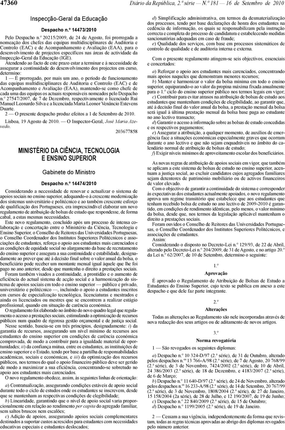 projectos específicos nas áreas de actividade da Inspecção-Geral da Educação (IGE).