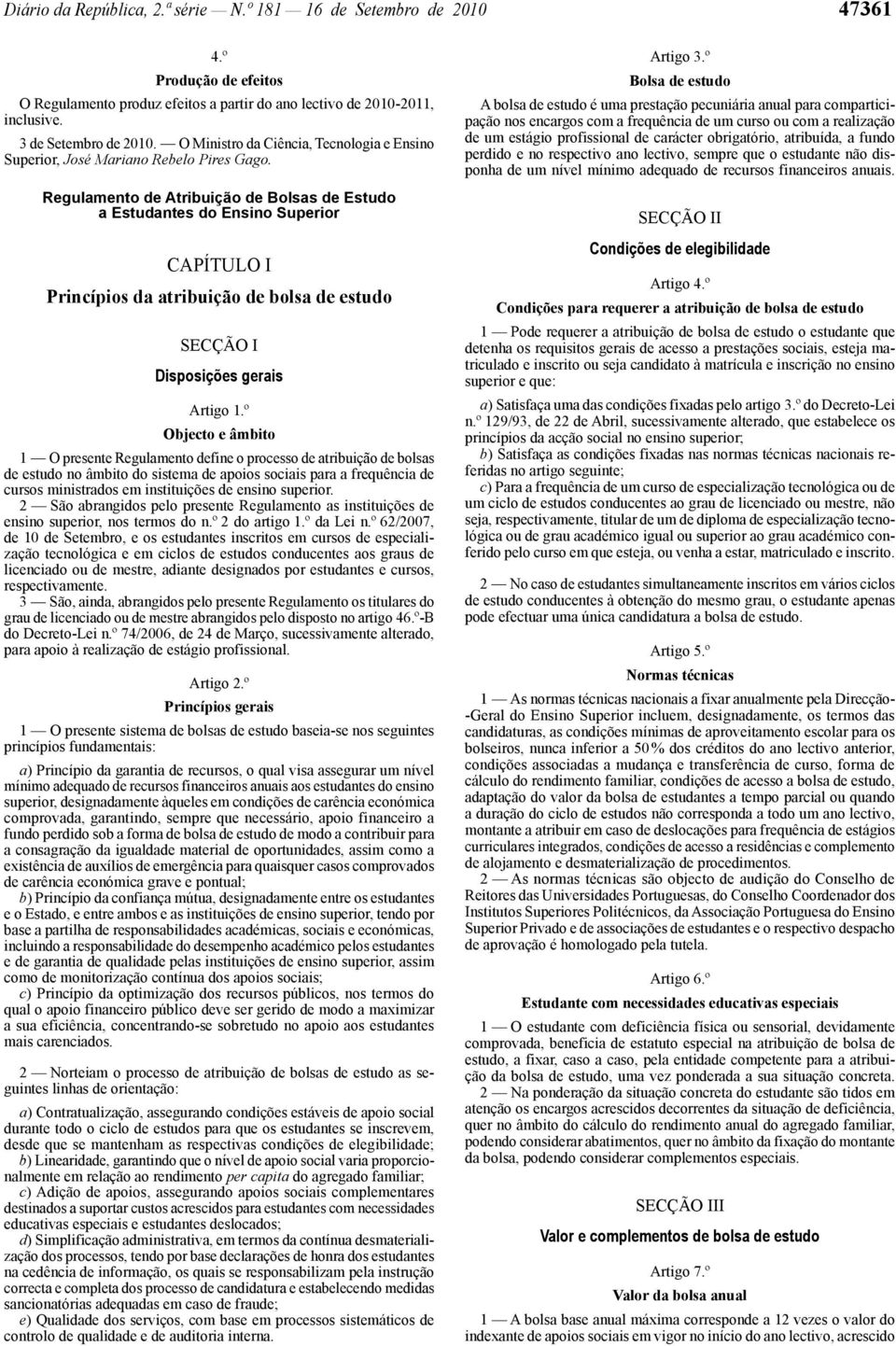 Regulamento de Atribuição de Bolsas de Estudo a Estudantes do Ensino Superior CAPÍTULO I Princípios da atribuição de bolsa de estudo SECÇÃO I Disposições gerais Artigo 1.