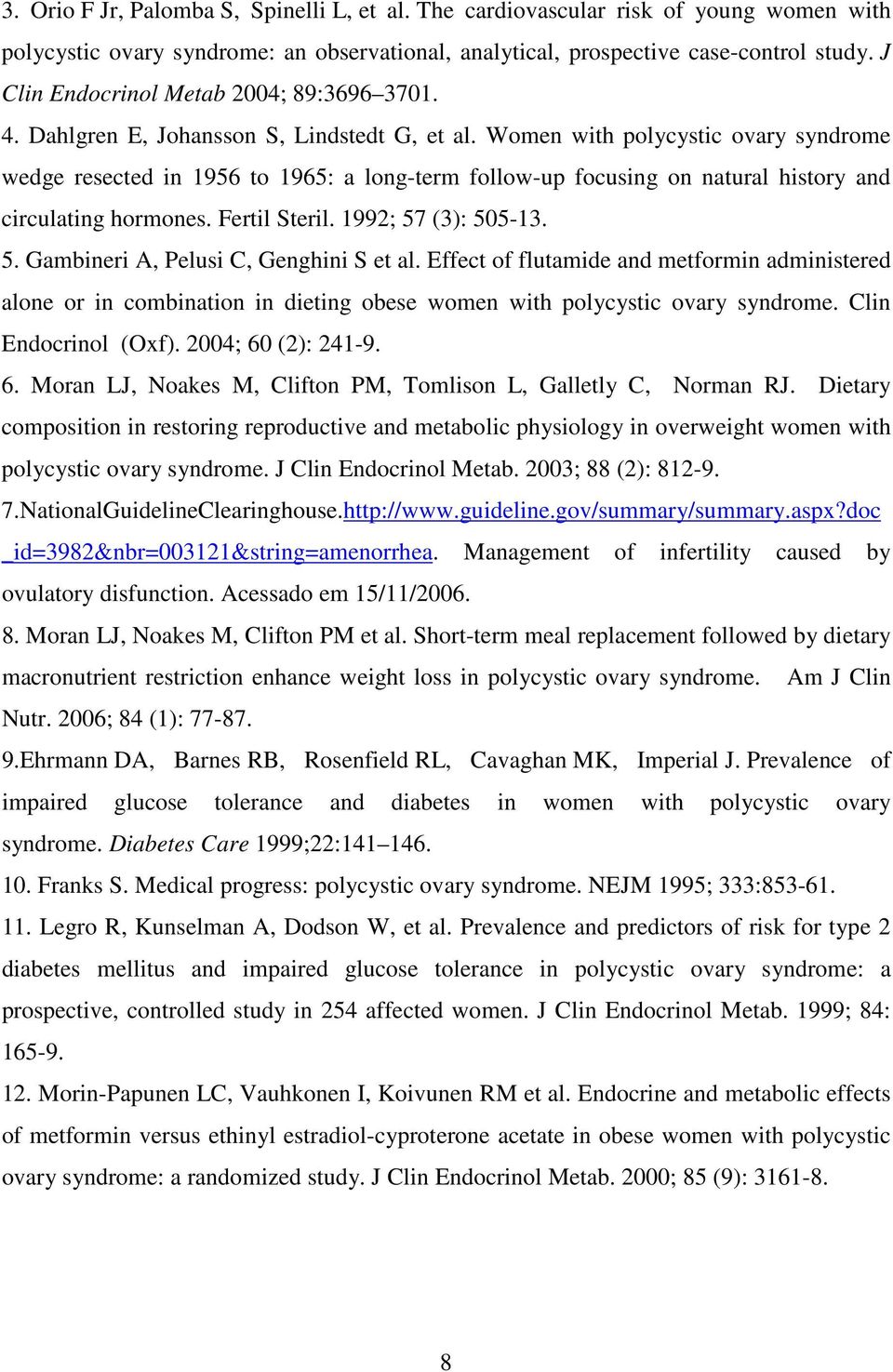 Women with polycystic ovary syndrome wedge resected in 1956 to 1965: a long-term follow-up focusing on natural history and circulating hormones. Fertil Steril. 1992; 57