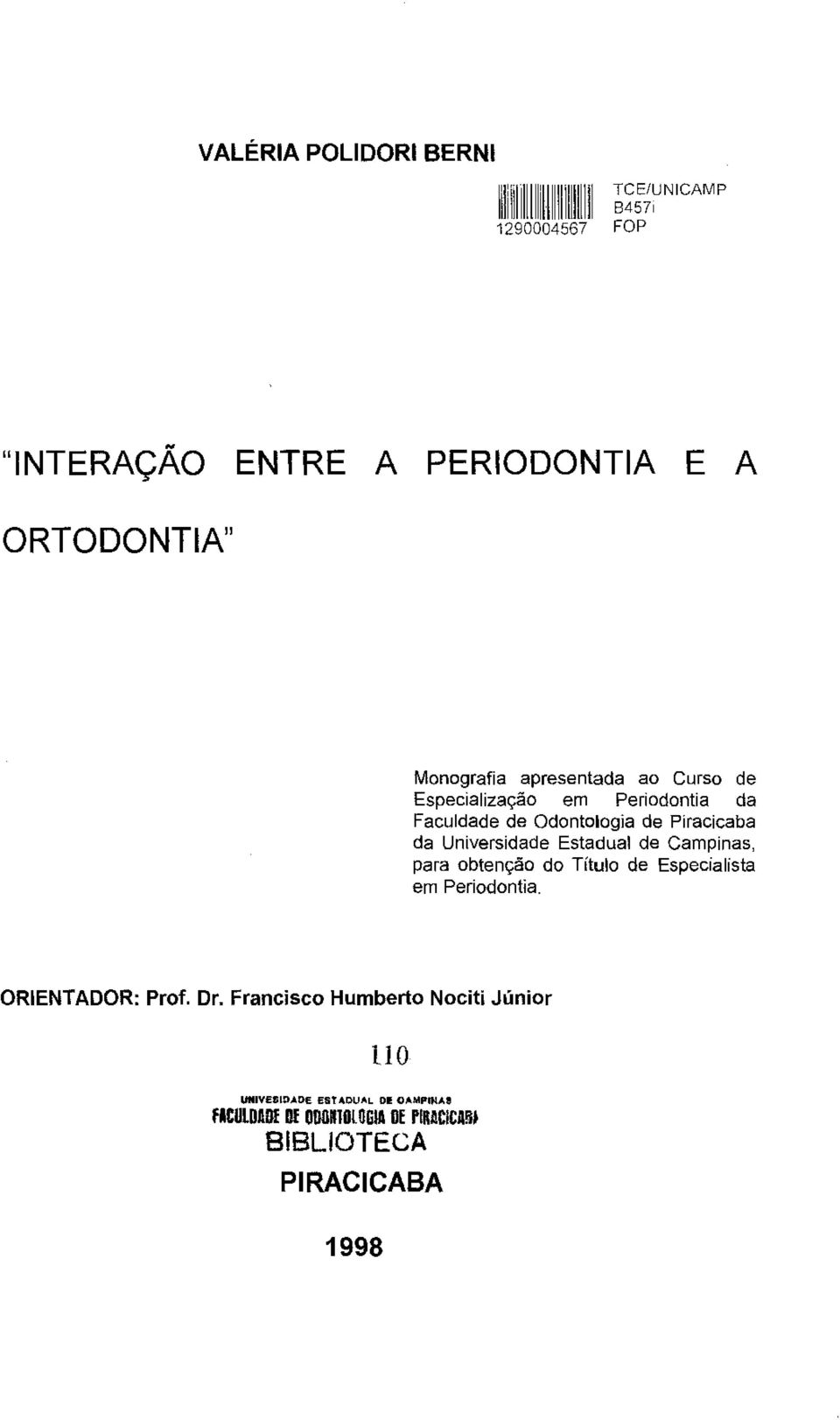 Campinas, para obtenção do Título de Especialista em Periodontia. ORIENTADOR: Prof. Dr.