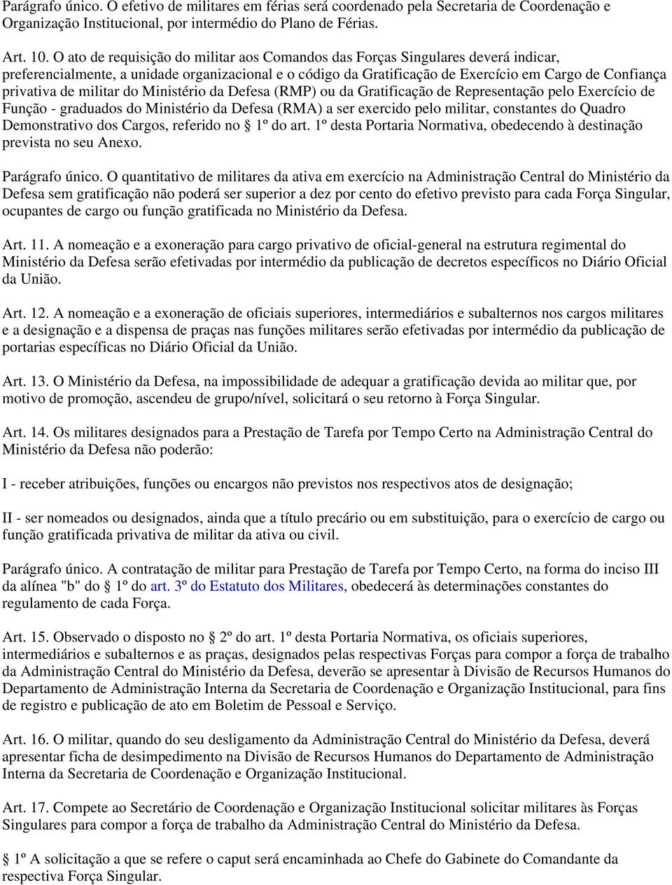 de militar do Ministério da Defesa (RMP) ou da Gratificação de Representação pelo Exercício de Função - graduados do Ministério da Defesa (RMA) a ser exercido pelo militar, constantes do Quadro