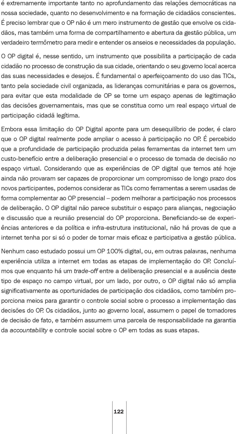 entender os anseios e necessidades da população.