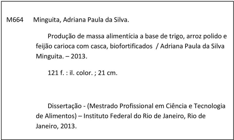 Adriana Paula da Silva Minguita. 2013. 121 f. : il. color. ; 21 cm.