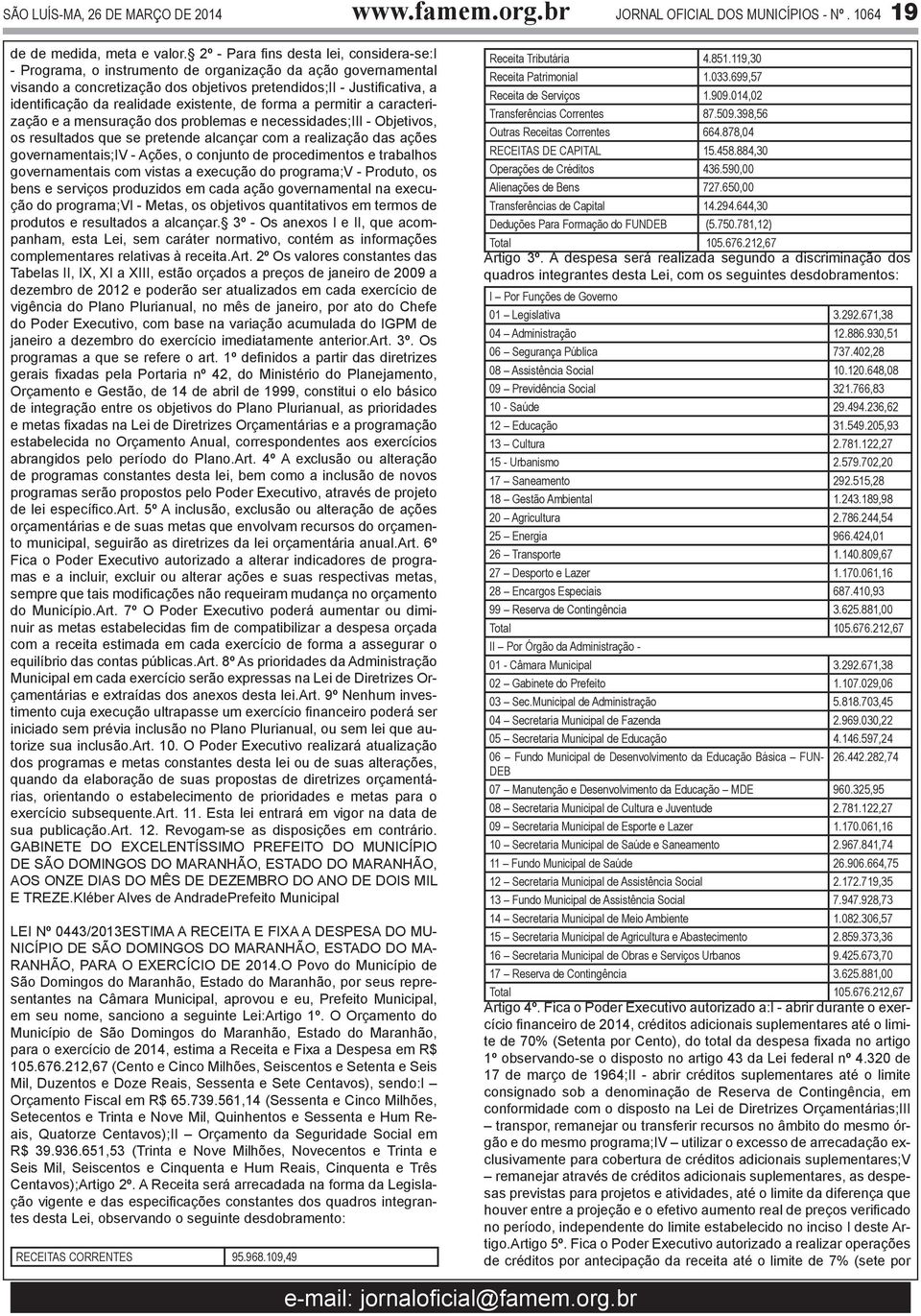 realidade existente, de forma a permitir a caracterização e a mensuração dos problemas e necessidades;iii - Objetivos, os resultados que se pretende alcançar com a realização das ações