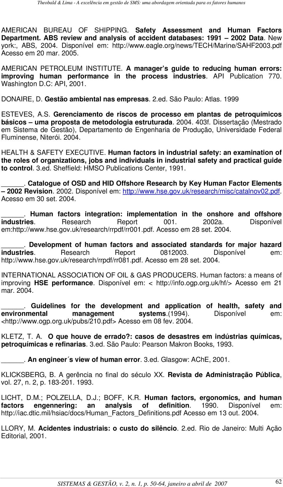 API Publication 770. Washington D.C: API, 2001. DONAIRE, D. Gestão ambiental nas empresas. 2.ed. Sã