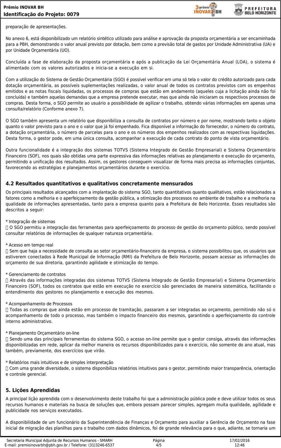 como a previsão total de gastos por Unidade Administrativa (UA) e por Unidade Orçamentária (UO).