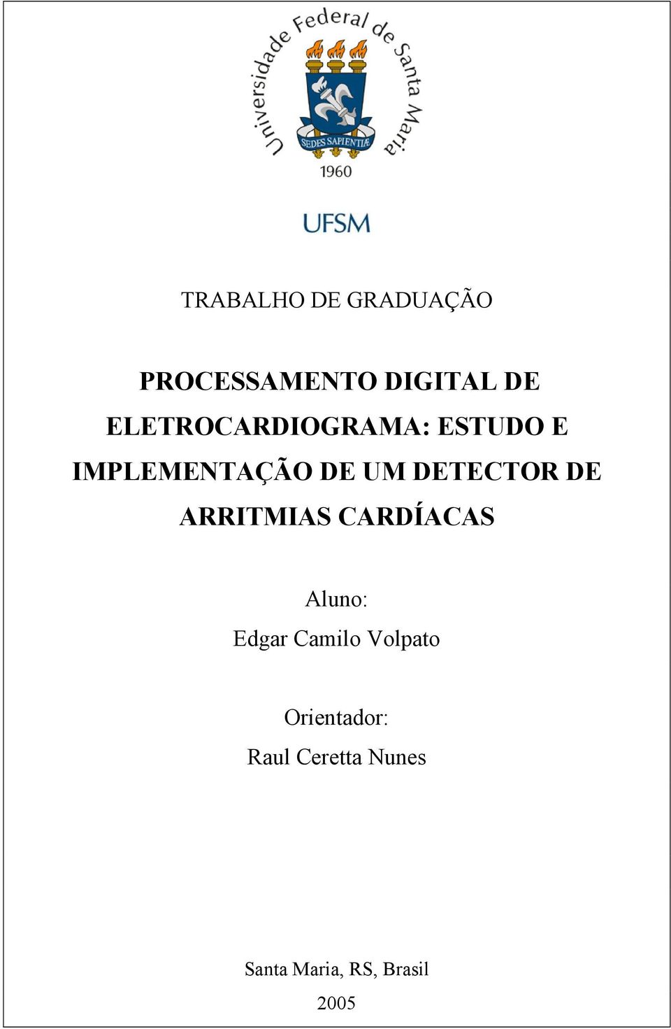 DETECTOR DE ARRITMIAS CARDÍACAS Aluno: Edgar Camilo