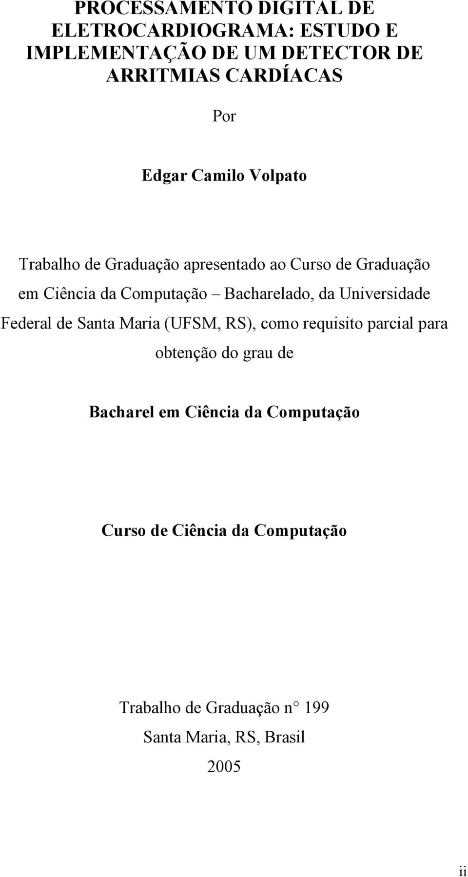 Bacharelado, da Universidade Federal de Santa Maria (UFSM, RS), como requisito parcial para obtenção do grau de