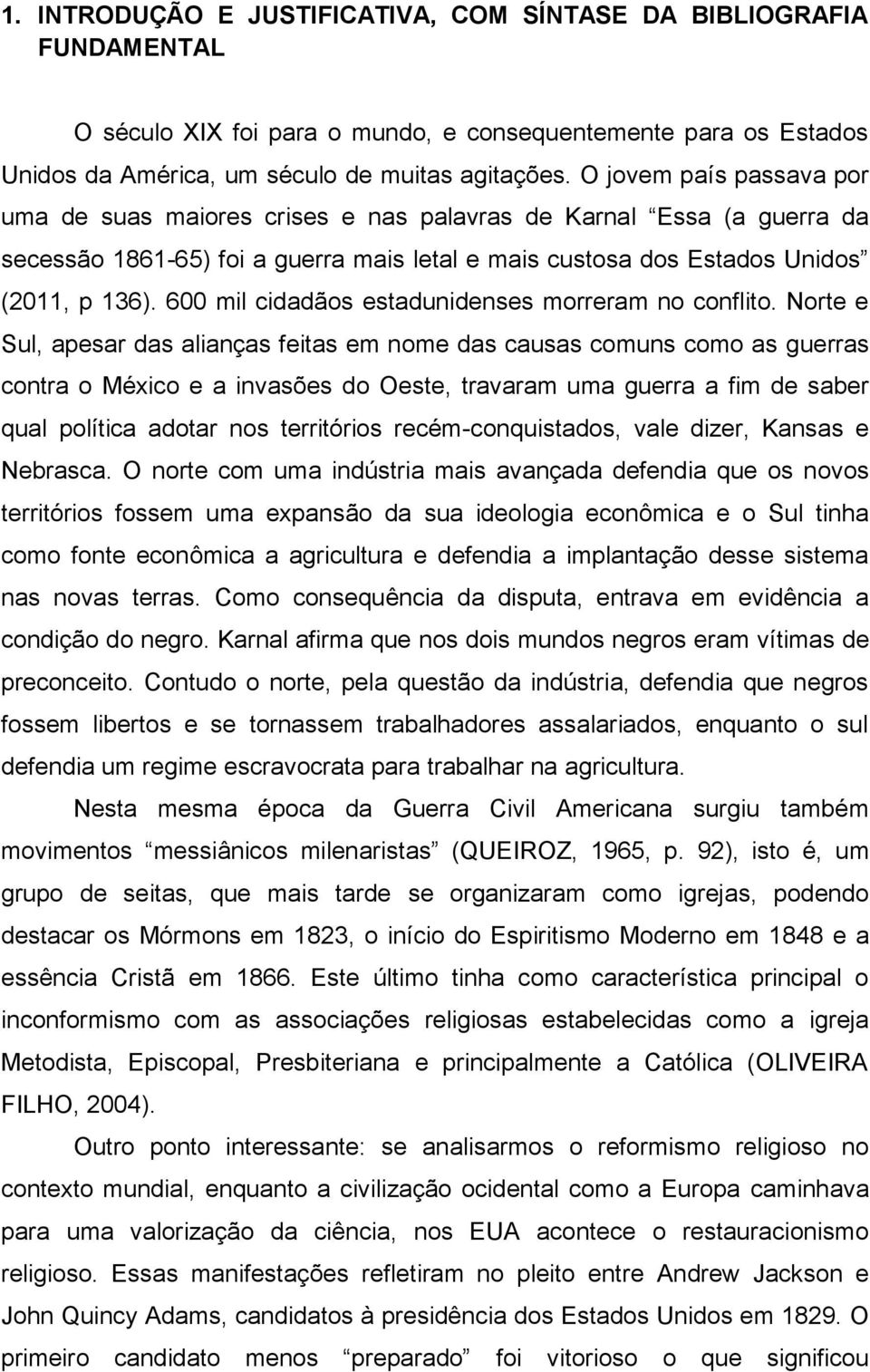 600 mil cidadãos estadunidenses morreram no conflito.