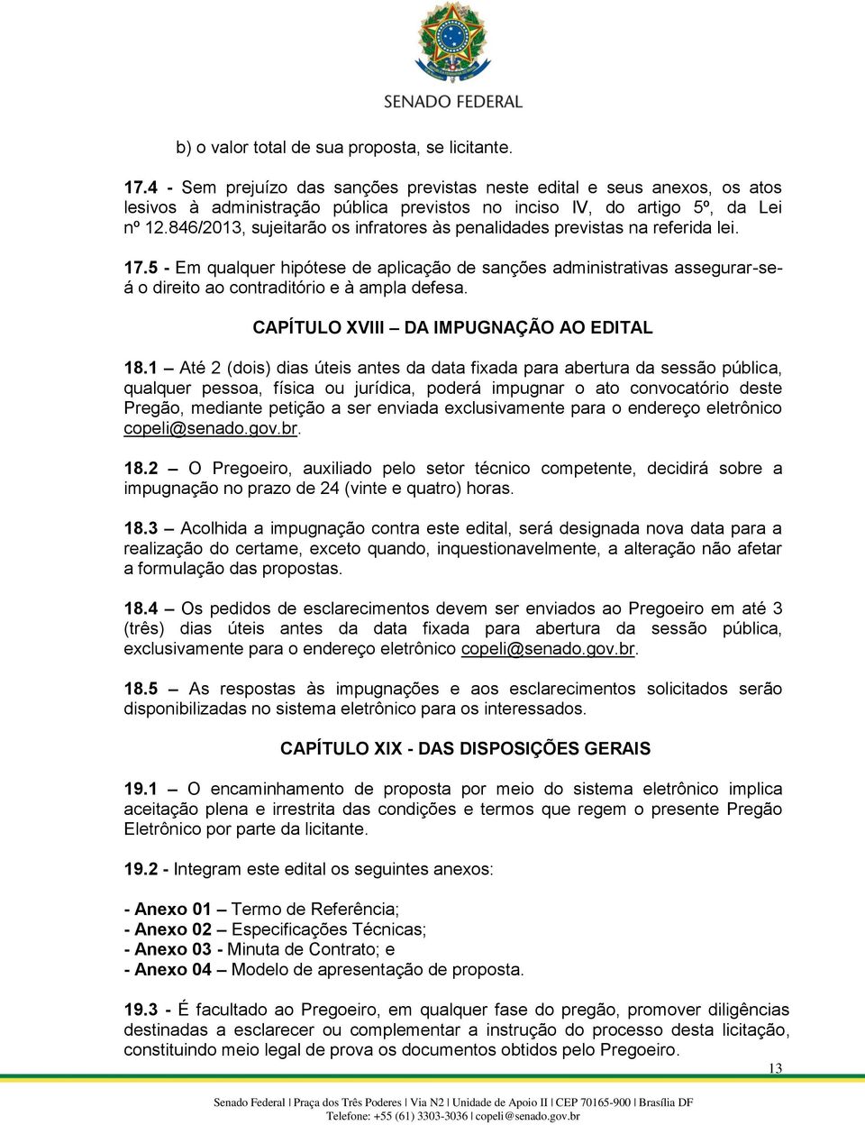 846/2013, sujeitarão os infratores às penalidades previstas na referida lei. 17.