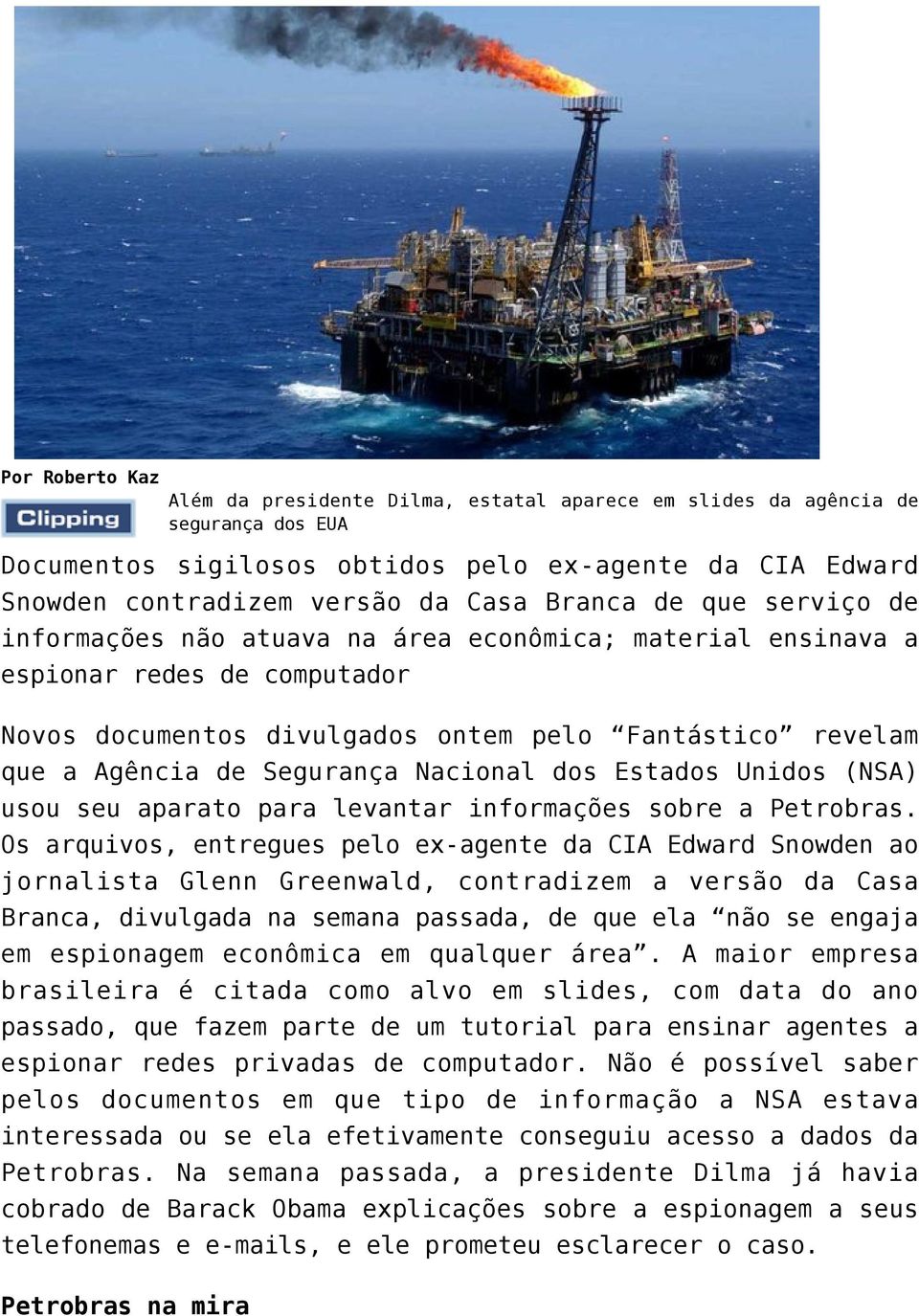 Nacional dos Estados Unidos (NSA) usou seu aparato para levantar informações sobre a Petrobras.