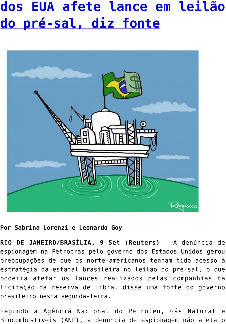 brasileira no leilão do pré-sal, o que poderia afetar os lances realizados pelas companhias na licitação da reserva de Libra, disse uma fonte do
