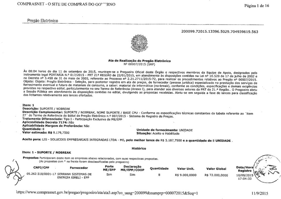 designados pelo instrumento legal PORTARIAM!) 017/2015 - PRT 21a REGIÃO de 22/01/2015, em atendimento às disposições contidas na Lei no 10.520 de 17 de julho de 2002 e no Decreto no 5.