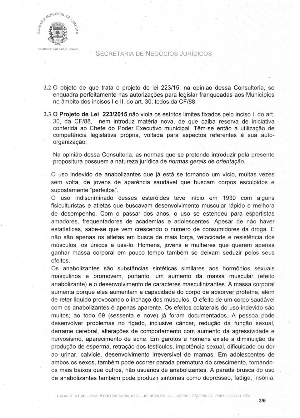 30, todos da CF/88. 2.3 O Projeto de Lei 223/2015 não viola os estritos limites fixados pelo inciso I, do art. 30.