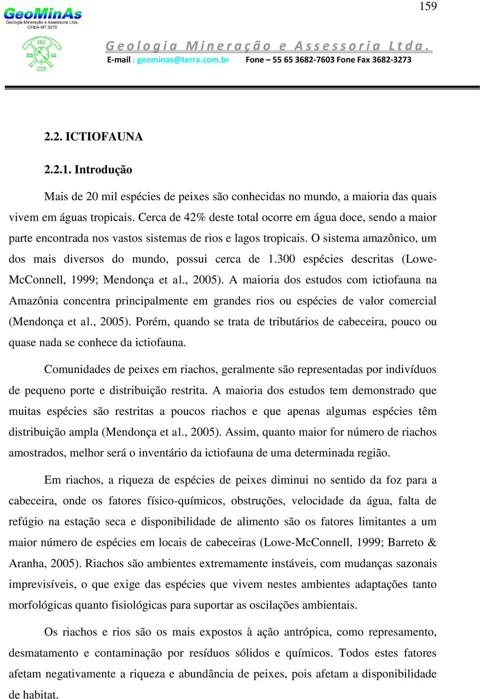 300 espécies descritas (Lowe- McConnell, 1999; Mendonça et al., 2005).