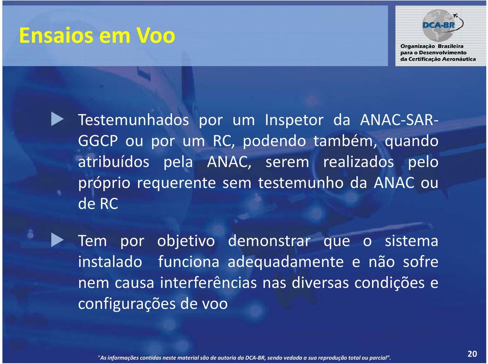 testemunho da ANAC ou de RC Tem por objetivo demonstrar que o sistema instalado funciona