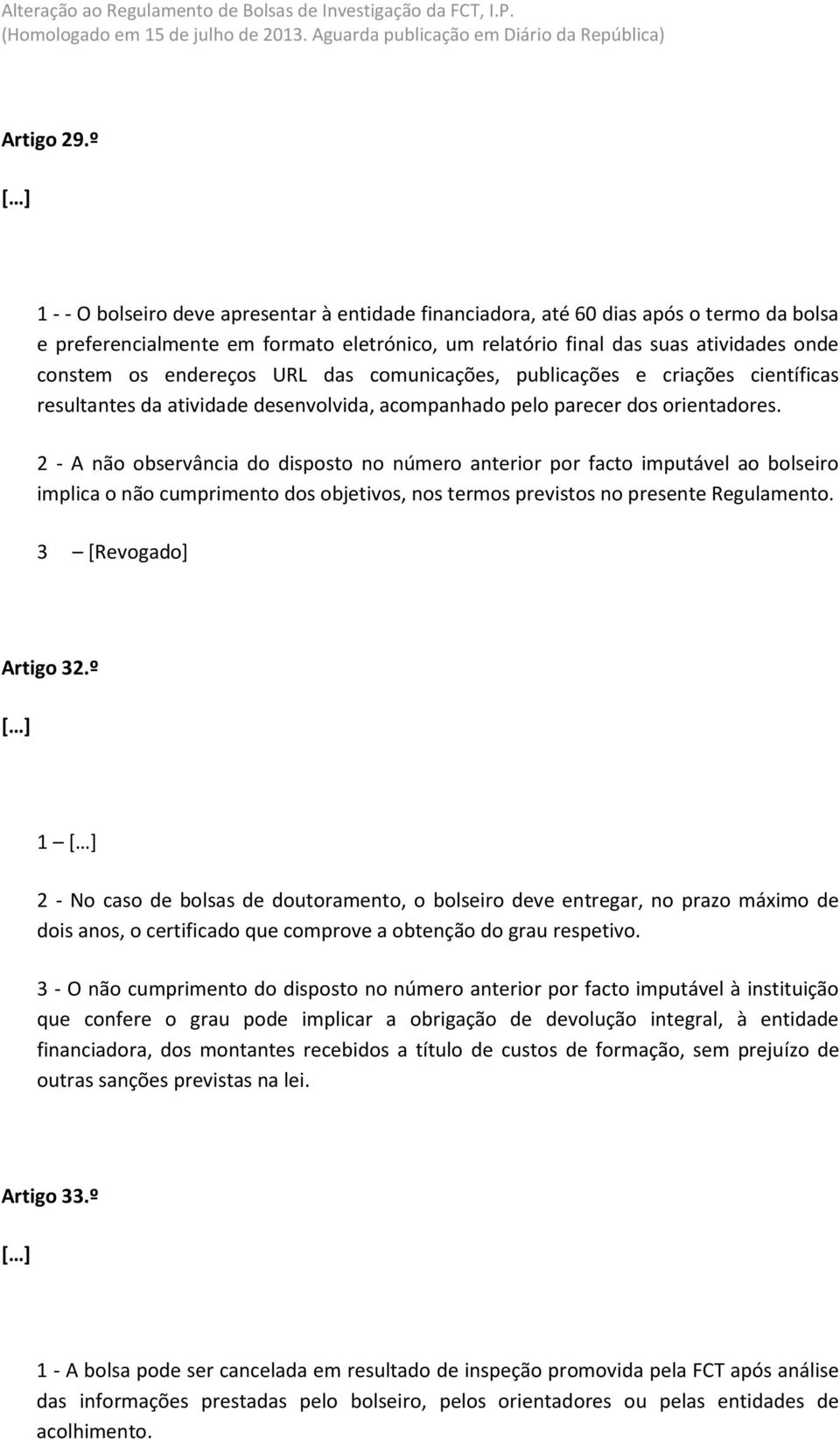 endereços URL das comunicações, publicações e criações científicas resultantes da atividade desenvolvida, acompanhado pelo parecer dos orientadores.