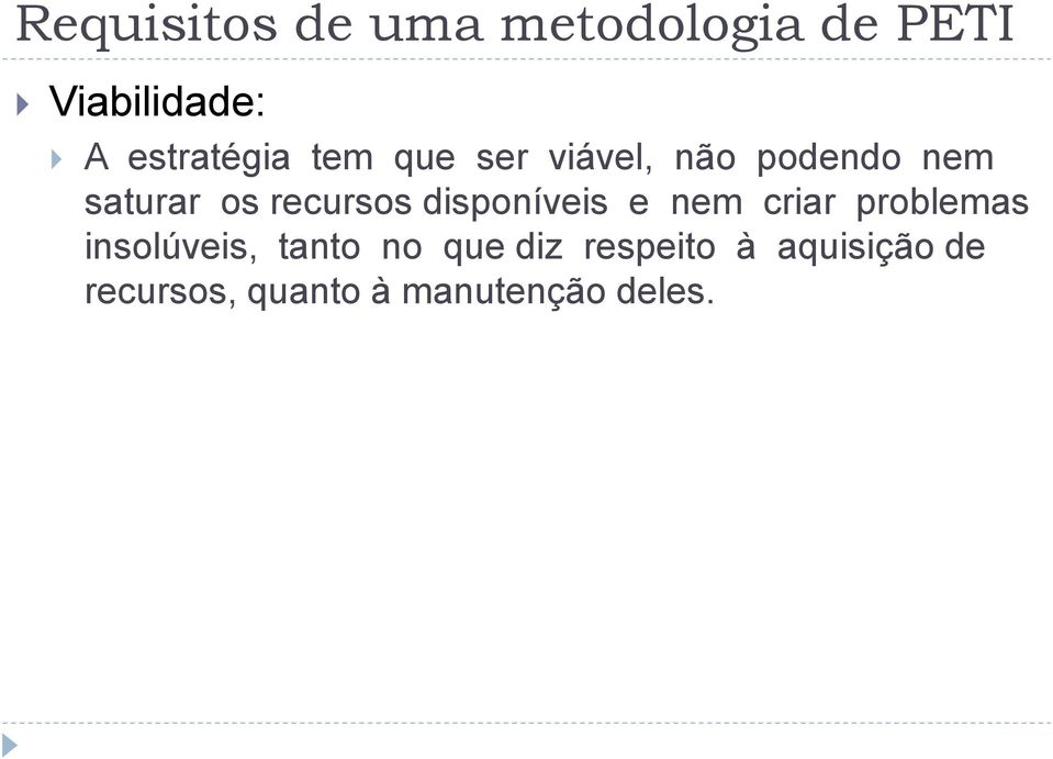 recursos disponíveis e nem criar problemas insolúveis, tanto