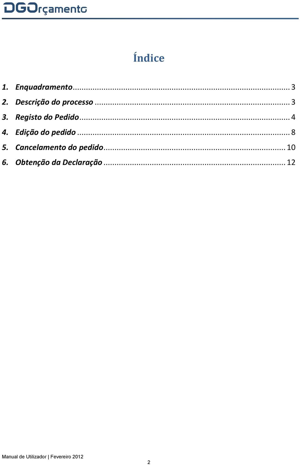 Registo do Pedido... 4 4. Edição do pedido.