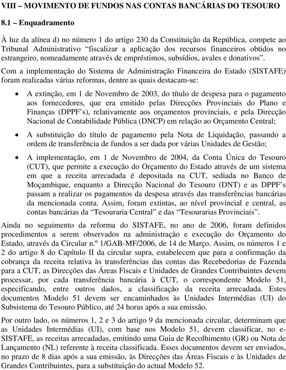 nomeadamente através de empréstimos, subsídios, avales e donativos.