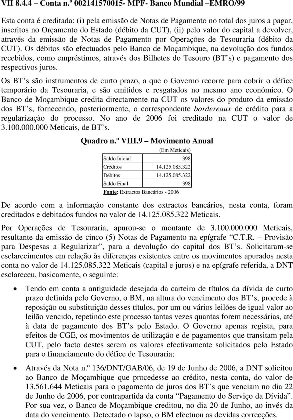 do capital a devolver, através da emissão de Notas de Pagamento por Operações de Tesouraria (débito da CUT).