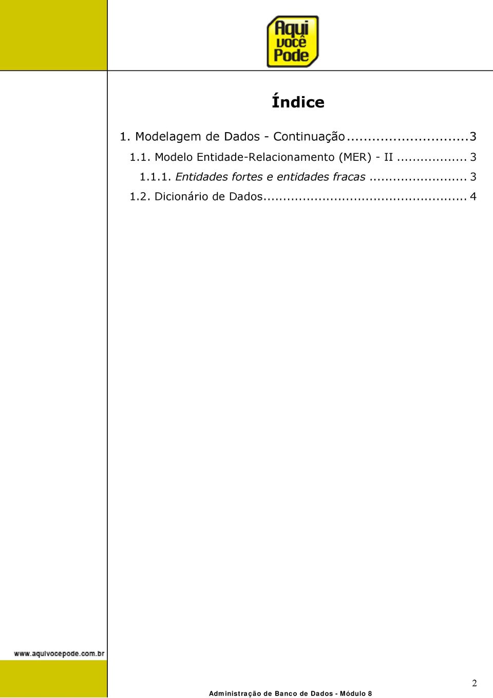 1. Modelo Entidade-Relacionamento (MER) - II.