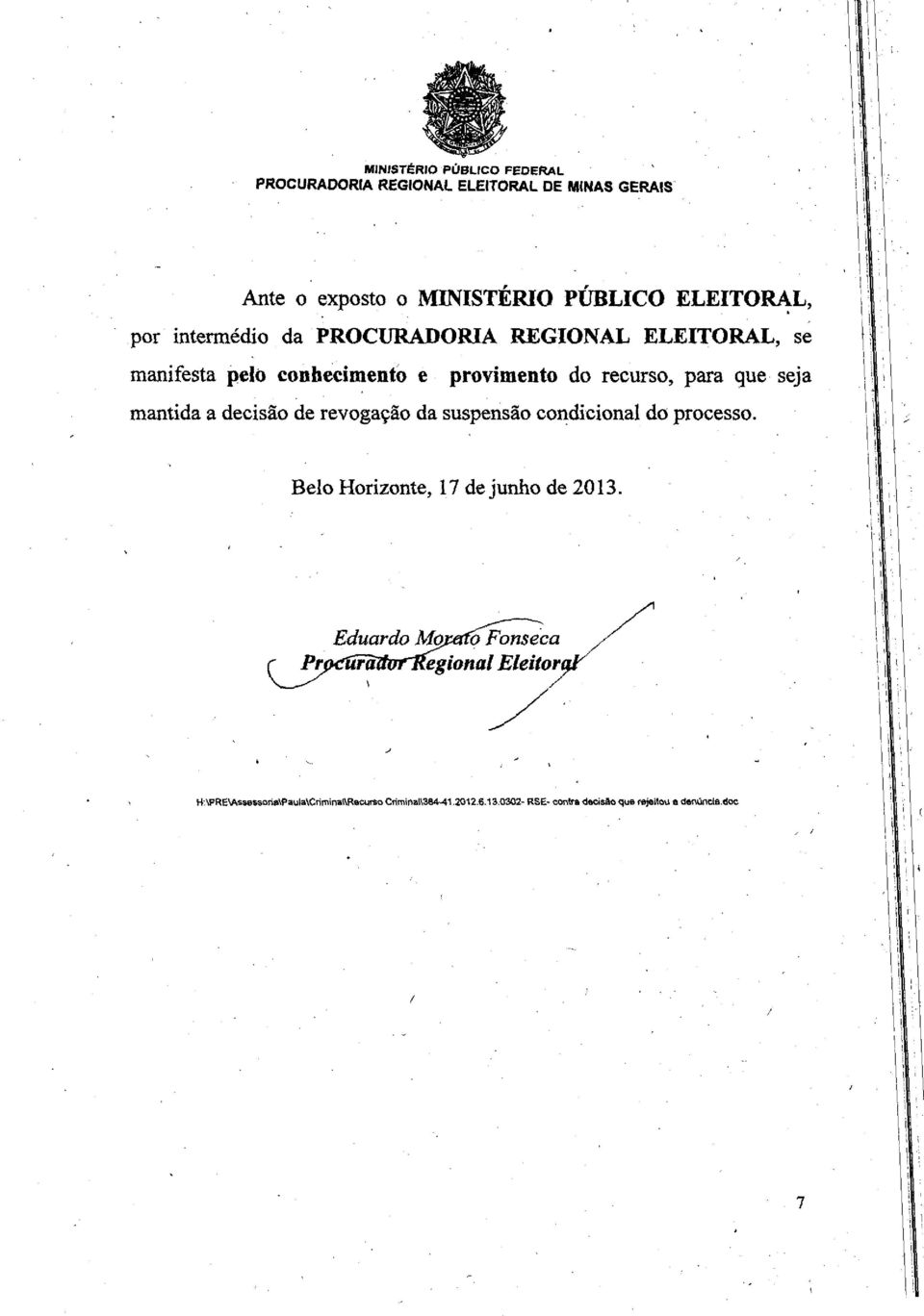 decisa'o de revogacao da suspensao condicional do processo. Belo Horizonte, 17 de junho de 2013.