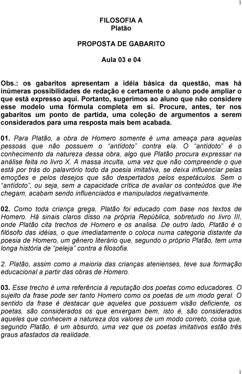 Portanto, sugerimos ao aluno que não considere esse modelo uma fórmula completa em si.