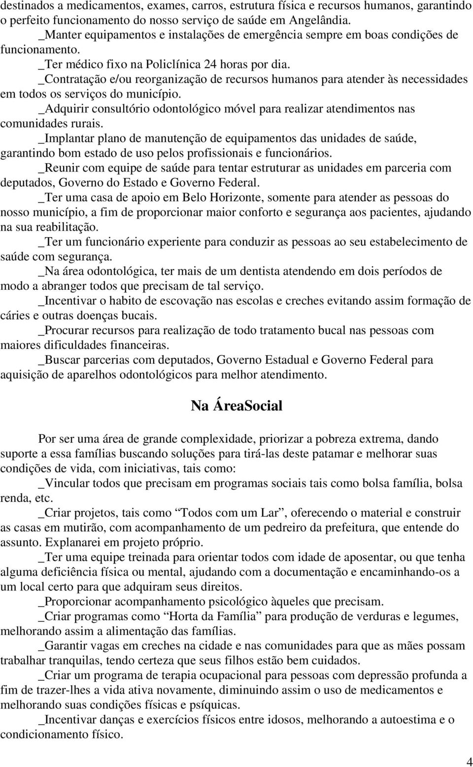 _Contratação e/ou reorganização de recursos humanos para atender às necessidades em todos os serviços do município.