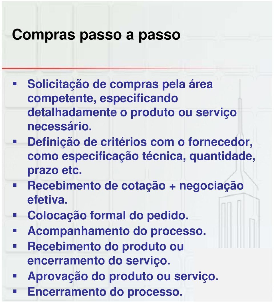 Definição de critérios com o fornecedor, como especificação técnica, quantidade, prazo etc.