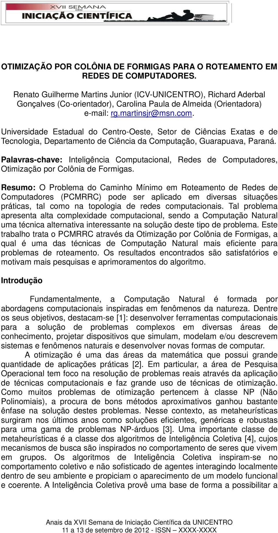 Universidade Estadual do Centro-Oeste, Setor de Ciências Exatas e de Tecnologia, Departamento de Ciência da Computação, Guarapuava, Paraná.